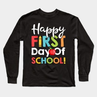 Happy First Day Of School Teachers Students Parents Long Sleeve T-Shirt